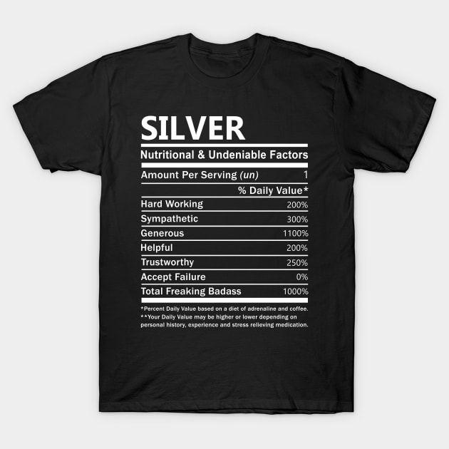 Silver Name T Shirt - Silver Nutritional and Undeniable Name Factors Gift Item Tee T-Shirt by nikitak4um